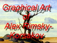 Come and View the fantastic and often surrealistic graphic art of Dr Alexander Rimsky-Korsakov (Dr Alexander Rimski-Korsakov) - Great Grandson of the Famous Russian Composer - Nikolay Rimsky-Korsakov